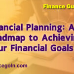 Financial Planning: A Roadmap to Achieving Your Financial Goals
